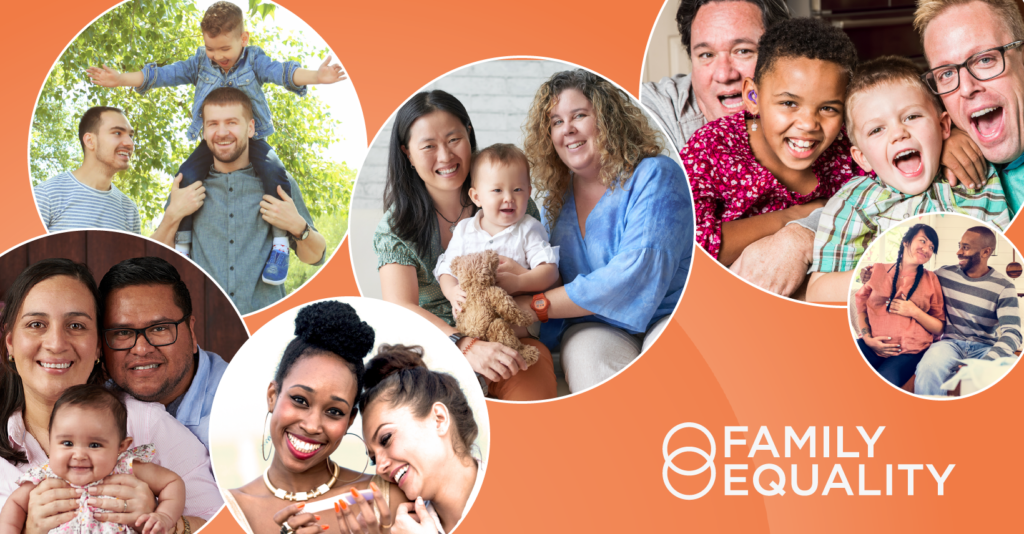Collage of LGBTQ+ families on every stage of the parenting journey (including fertility), with the Family Equality logo at the center.