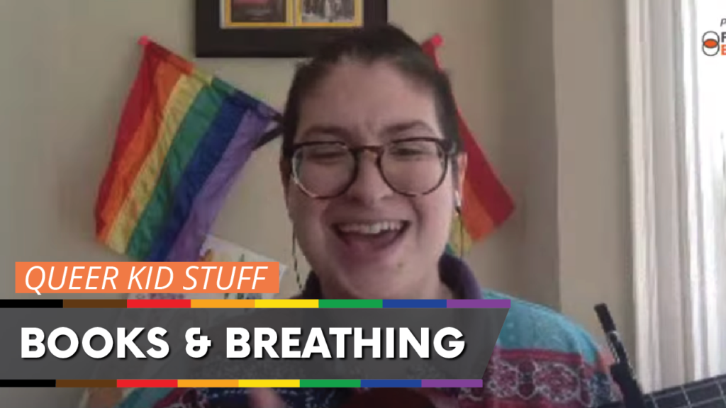 WATCH: Books and Breathing for Kids (ft. Queer Kid Stuff)