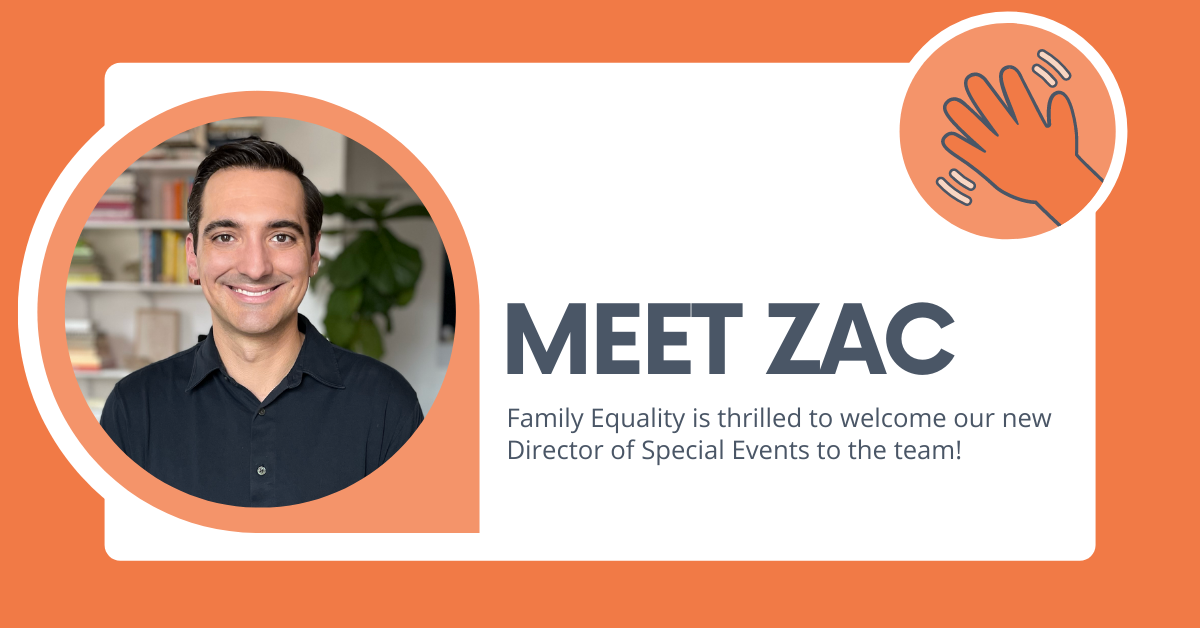 Photo of Zac with text that reads, "Meet Zac! Family Equality is thrilled to welcome our new Director of Special Events to the team!"