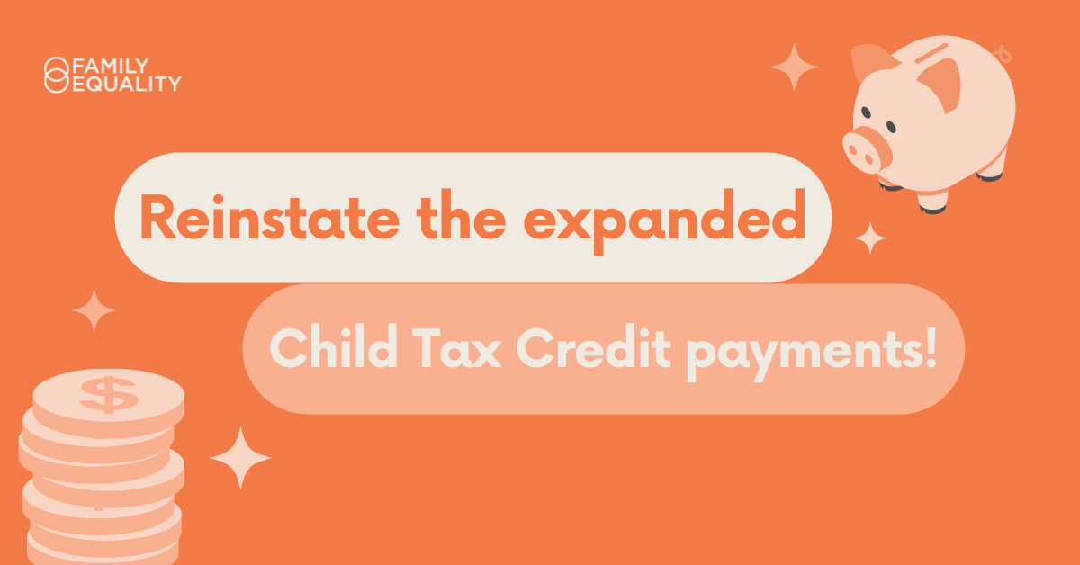 Text that reads, "Reinstate the expanded Child Tax Credit payments!" with illustrations of money and a piggy bank over an orange background
